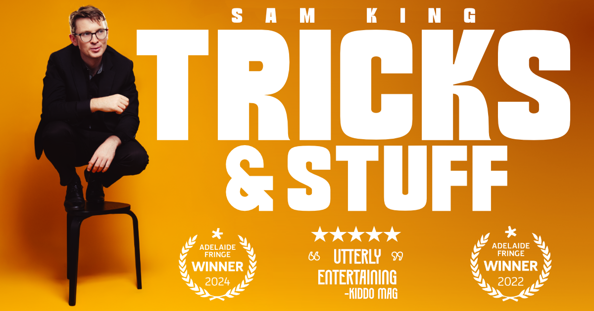 Sam King performing Tricks and Stuff